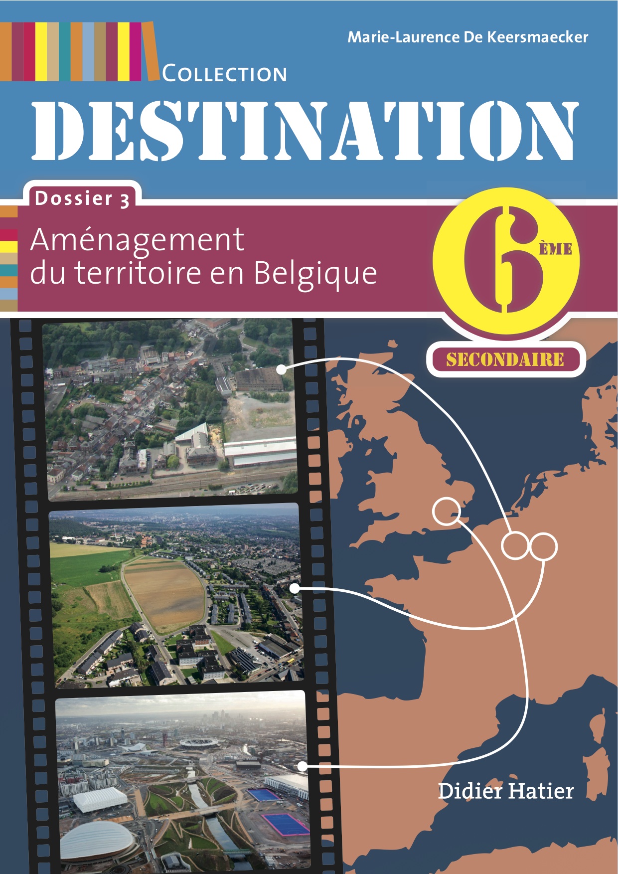 Destination 6e - Dossier 3 - Une organisation spatiale, un aménagement du territoire en Belgique - Manuel numérique enrichi interactif